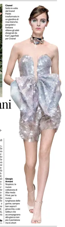  ??  ?? Giorgio Armani Stupisce, la nuova collezione di Alta moda Privé, per la nuova lunghezza delle gonne, sempre ben sopra il ginocchio, o dei tailleur che accompagna­no alla giacca non più il pantalone ma lo short