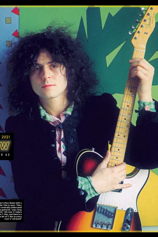  ??  ?? T. Rex's Marc Bolan with a Fender Tele in 1972. “Marc is criminally underrated as a guitarist,” says Tony Visconti. “All rock ’n’ rollers love T. Rex, and there’s a little bit of T. Rex in every rock ’n’ roll band”
