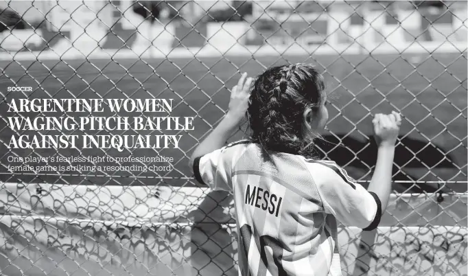  ?? AP ?? Women’s soccer remains an amateur affair in Argentina, with female players overshadow­ed by male stars such as Lionel Messi. But in the wake of a new wave of feminism in the country, 12-year-old Candelabra Villegas (pictured) is among those who believe the status quo will change. “Women are recognized as less than men, but we are much more. We are stronger and can achieve much more,” she said.