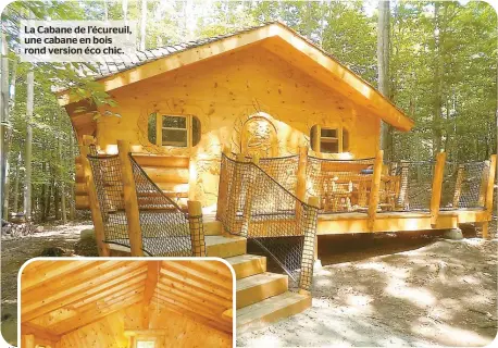  ??  ?? La Cabane de l’écureuil, une cabane en bois rond version éco chic.