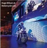  ??  ?? Hugo Wilson at Motorcycle Live