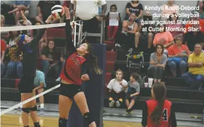  ??  ?? Kendyll Knott-Debord during a volleyball game against Sheridan at Cutter Morning Star.