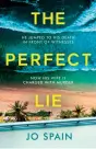  ??  ?? e Perfect Lie by Jo Spain is published by Quercus