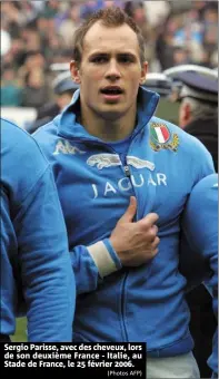  ?? (Photos AFP) ?? Sergio Parisse, avec des cheveux, lors de son deuxième France - Italie, au Stade de France, le 25 février 2006.