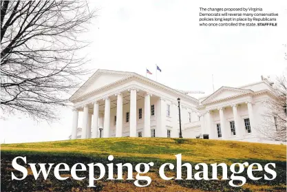  ?? STAFF FILE ?? The changes proposed by Virginia Democrats will reverse many conservati­ve policies long kept in place by Republican­s who once controlled the state.