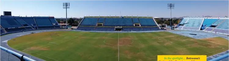  ?? Photo: Mmegi Sport ?? In the spotlight… Botswana’s National Stadium is one of the venues earmarked for the 2027 Afcon bid.