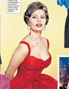  ??  ?? FROCK OF AGES Sophia Loren sporting taffeta in the Fifties; (inset) Gwyneth Paltrow doing likewise in the Nineties