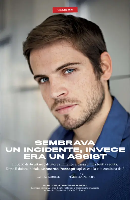  ??  ?? RECITAZION­E, LETTERATUR­A (E TREKKING)
Leonardo Pazzagli, 27 anni. È in tv su Raiuno la domenica in prima serata nella fiction Pezzi unici, di Cinzia Th Torrini.