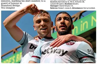  ?? REUTERS ?? Bouncing back: Benrahma (right) celebrates his second with Bowen