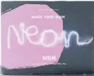  ??  ?? Make your own neon light, £15, Oliver Bonas If you don’t want to hang a lot of pictures on the wall, but fancy putting your name (or a message) in lights, what’s not to love about playing around with three metres of flexi wire to make your own neon sign, pictured below.