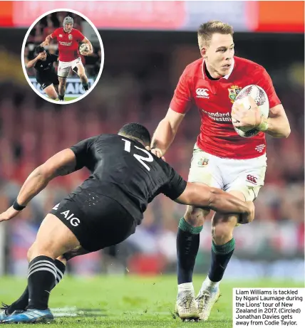  ??  ?? Liam Williams is tackled by Ngani Laumape during the Lions’ tour of New Zealand in 2017. (Circled) Jonathan Davies gets away from Codie Taylor.