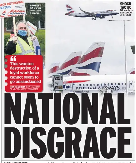  ??  ?? PROTEST BA worker holds aloft a banner
SHOCK TACTIC BA wants to axe 12,000 of its staff
