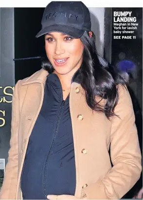  ??  ?? BUMPY LANDING Meghan in New York for lavish baby shower