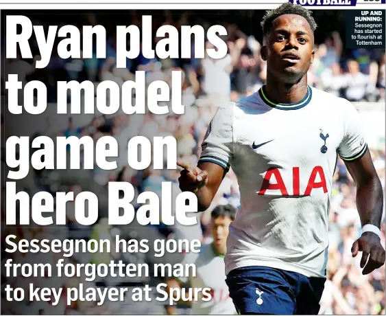  ?? ?? UP AND RUNNING: Sessegnon has started to flourish at Tottenham