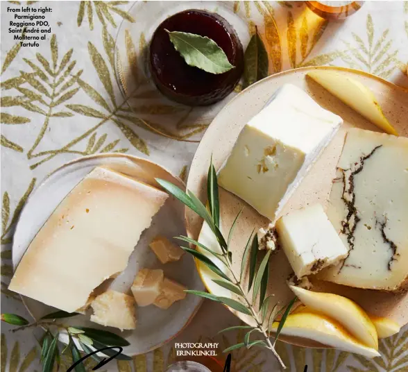  ??  ?? From left to right: Parmigiano Reggiano PDO, Saint André and Moliterno al Tartufo