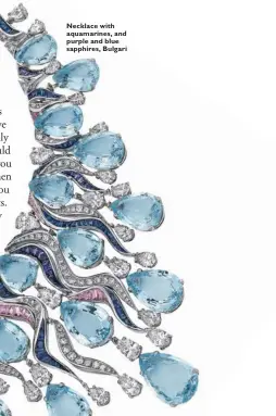  ??  ?? Necklace with aquamarine­s, and purple and blue sapphires, Bulgari