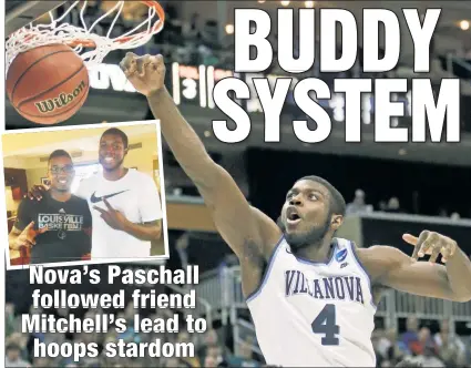  ?? AP; Juan Paschall ?? TOURNEY TOUGH: Eric Paschall of Villanova, who grew up with Utah Jazz star Donovan Mitchell (inset) in Westcheste­r County, took a basketball path similar to that of his friend, and is in the Final Four as a result.