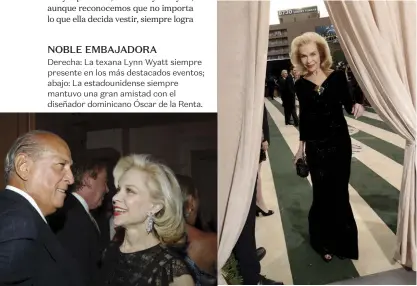  ??  ?? NOBLE EMBAJADORA
Derecha: La texana Lynn Wyatt siempre presente en los más destacados eventos; abajo: La estadounid­ense siempre mantuvo una gran amistad con el diseñador dominicano Óscar de la Renta.