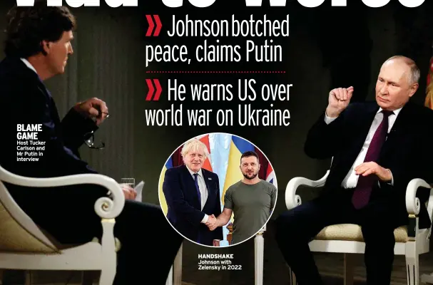  ?? ?? BLAME GAME Host Tucker Carlson and Mr Putin in interview