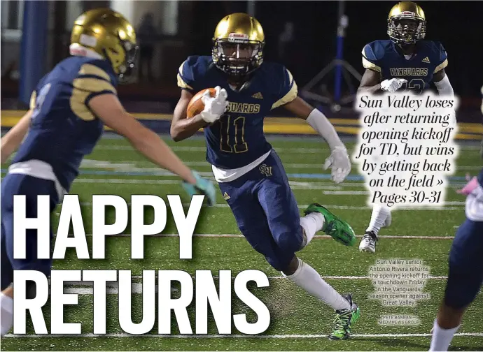  ?? PETE BANNAN — MEDIANEWS GROUP ?? Sun Valley senior Antonio Rivera returns the opening kickoff for a touchdown Friday
in the Vanguards’ season opener against
Great Valley.