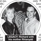  ??  ?? LEGACY: Richard with his mother Rhianydd