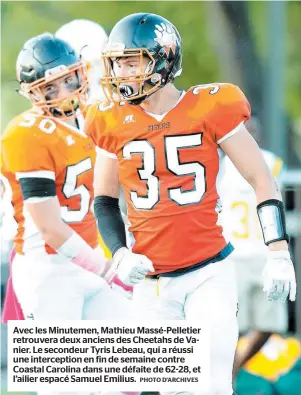  ?? PHOTO D’ARCHIVES ?? Avec les Minutemen, Mathieu Massé-pelletier retrouvera deux anciens des Cheetahs de Vanier. Le secondeur Tyris Lebeau, qui a réussi une intercepti­on en fin de semaine contre Coastal Carolina dans une défaite de 62-28, et l’ailier espacé Samuel Emilius.