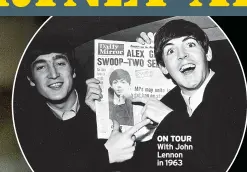  ?? ?? ON TOUR With John Lennon in 1963