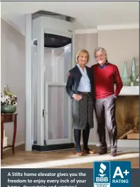  ?? ?? A Stiltz home elevator gives you the freedom to enjoy every inch of your home, downstairs and upstairs!