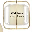  ??  ?? Wall lamp, £381, Amara Pick one colour and use it in a cushion, a lampshade and a rug. It will feel cohesive and considered.