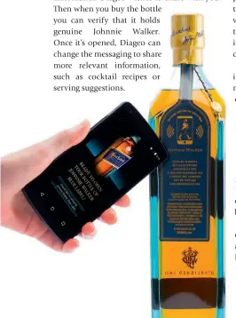  ??  ?? Left: Touch the new smart bottle with your phone to get all kinds of promotiona­l informatio­n that Diageo wishes to share with you.