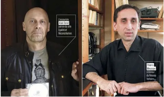  ??  ?? L’essayiste Alain Soral , patron du site Egalité et Réconcilia­tion. Thierry Meyssan créateur du Réseau Voltaire. ,