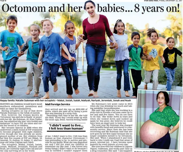  ??  ?? Happy family: Natalie Suleman with her octuplets – Makai, Josiah, Isaiah, Maliyah, Nariyah, Jeremiah, Jonah and Noah Before giving birth: Natalie back in 2009