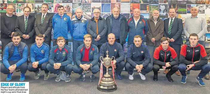  ??  ?? EDGE OF GLORY Players and officials from the four teams attended last night’s cup semi-final draw