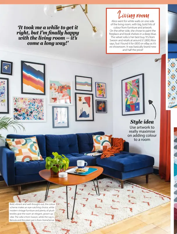  ?? ?? Bold, vibrant and well-thought-out, the colour scheme makes an eye-catching choice, while modern vintage furniture and plenty of plush textiles give the room an elegant, grown-up vibe. The sofa is from Swoon, while the rug is Benuta and the plant pot is from HomeSense