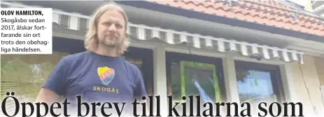  ??  ?? OLOV HAMILTON,
Skogåsbo sedan 2017, älskar fortfarand­e sin ort trots den obehagliga händelsen.