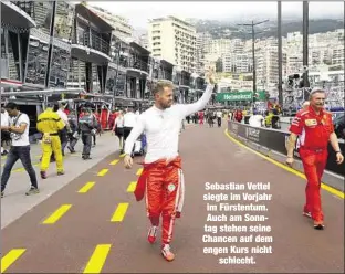  ??  ?? Sebastian Vettel siegte im Vorjahr im Fürstentum. Auch am Sonntag stehen seine Chancen auf dem engen Kurs nicht
schlecht.