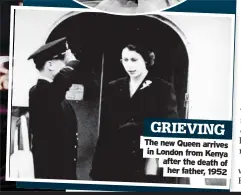  ?? ?? GRIEVING The new Queen arrives in London from Kenya after the death of her father, 1952