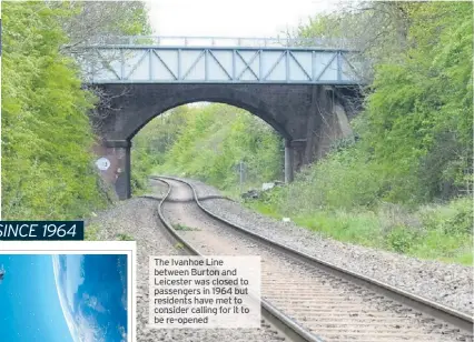  ??  ?? The Ivanhoe Line between Burton and Leicester was closed to passengers in 1964 but residents have met to consider calling for it to be re-opened