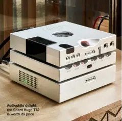  ??  ?? Audiophile delight: the Chord Hugo TT2 is worth its price