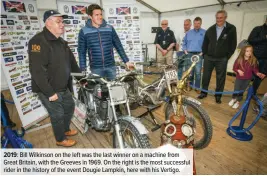  ??  ?? 2019: Bill Wilkinson on the left was the last winner on a machine from Great Britain, with the Greeves in 1969. On the right is the most successful rider in the history of the event Dougie Lampkin, here with his Vertigo.