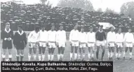  ??  ?? Shkëndija- Kavalla, Kupa Ballkanike. Shkëndija: Gurma, Ballço, Sulo, Hushi, Gjonaj, Çurri, Bulku, Hoxha, Hafizi, Zëri, Fagu.