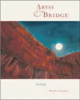  ?? COURTESY PHOTO ?? Cover of Abyss and Bridge: Widerangin­g travels inform Gregorio’s generous new collection.