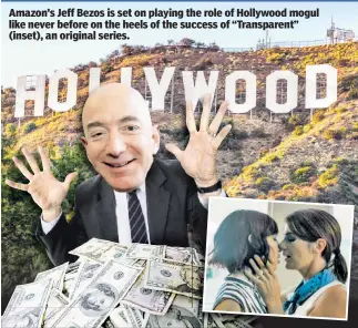  ??  ?? Amazon’s Jeff Bezos is set on playing the role of Hollywood mogul like never before on the heels of the success of “Transparen­t” (inset), an original series.