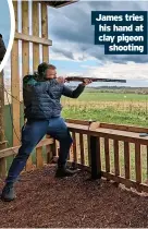  ?? ?? James tries his hand at clay pigeon shooting