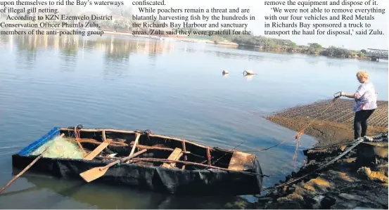  ??  ?? The makeshift boat, fishing nets and fish found near the Steel Bridge in Richards Bay