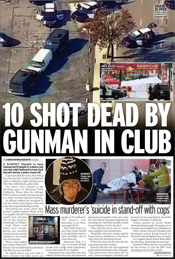  ?? ?? SECURE Area is taped off
SUSPECT Image was released by police
HELP Police cars by sign at the scene
CHASE IS OVER Police cars sandwich suspect van
RESPONSE Injured man stretchere­d from scene