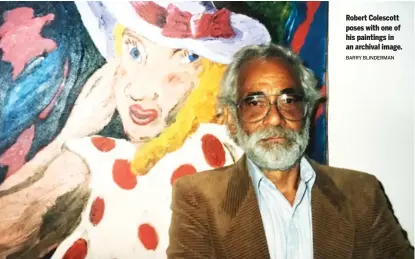  ?? BARRY BLINDERMAN ?? Robert Colescott poses with one of his paintings in an archival image.