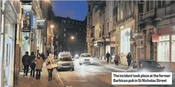  ??  ?? The incident took place at the former Barbican pub in St Nicholas Street