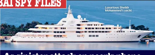  ?? ?? Luxurious: Sheikh Mohammed’s yacht