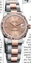  ??  ?? Everose Rolesor Datejust 31 with a rosé colour dial.